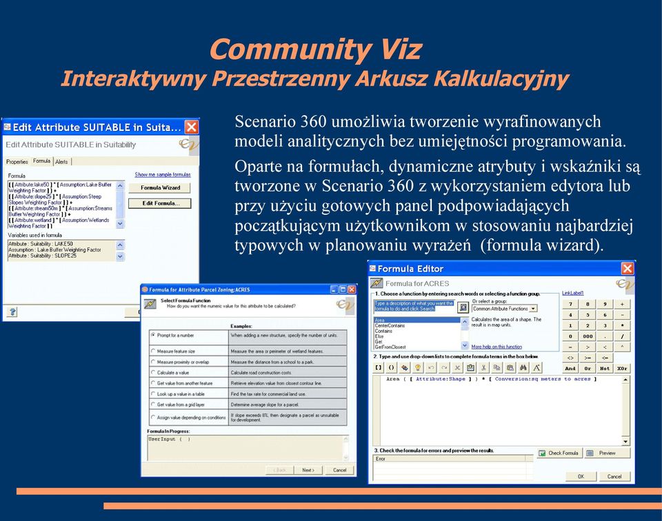 Oparte na formułach, dynamiczne atrybuty i wskaźniki są tworzone w Scenario 360 z wykorzystaniem