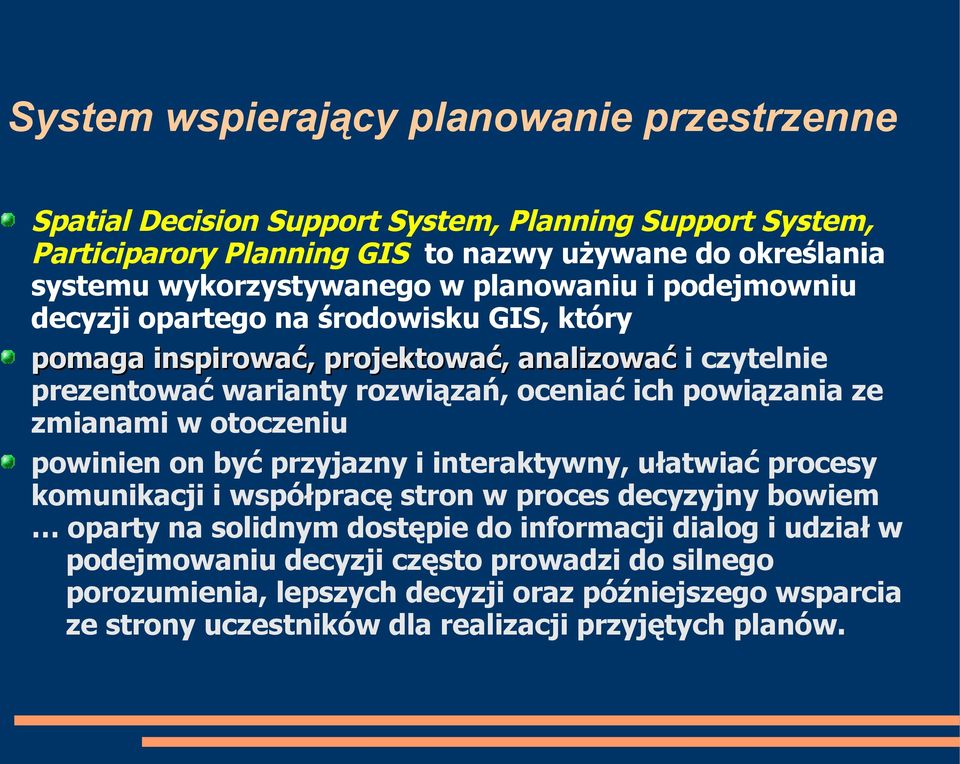 ich powiązania ze zmianami w otoczeniu powinien on być przyjazny i interaktywny, ułatwiać procesy komunikacji i współpracę stron w proces decyzyjny bowiem oparty na solidnym