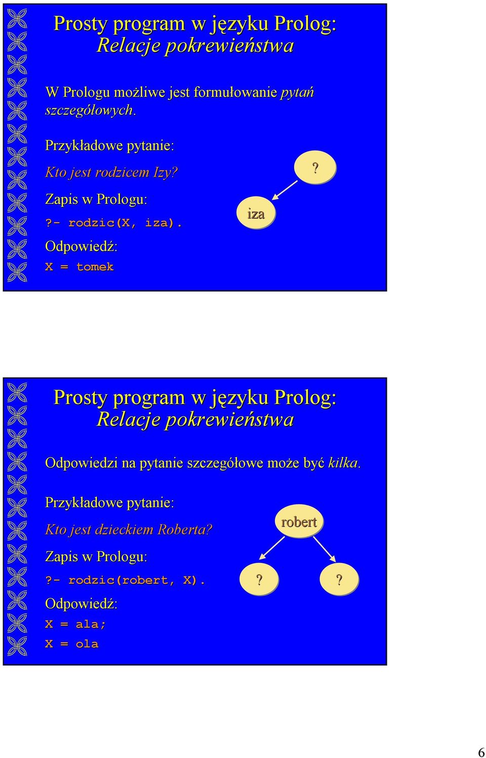 Odpowiedzi na pytanie szczegółowe moŝe być kilka.