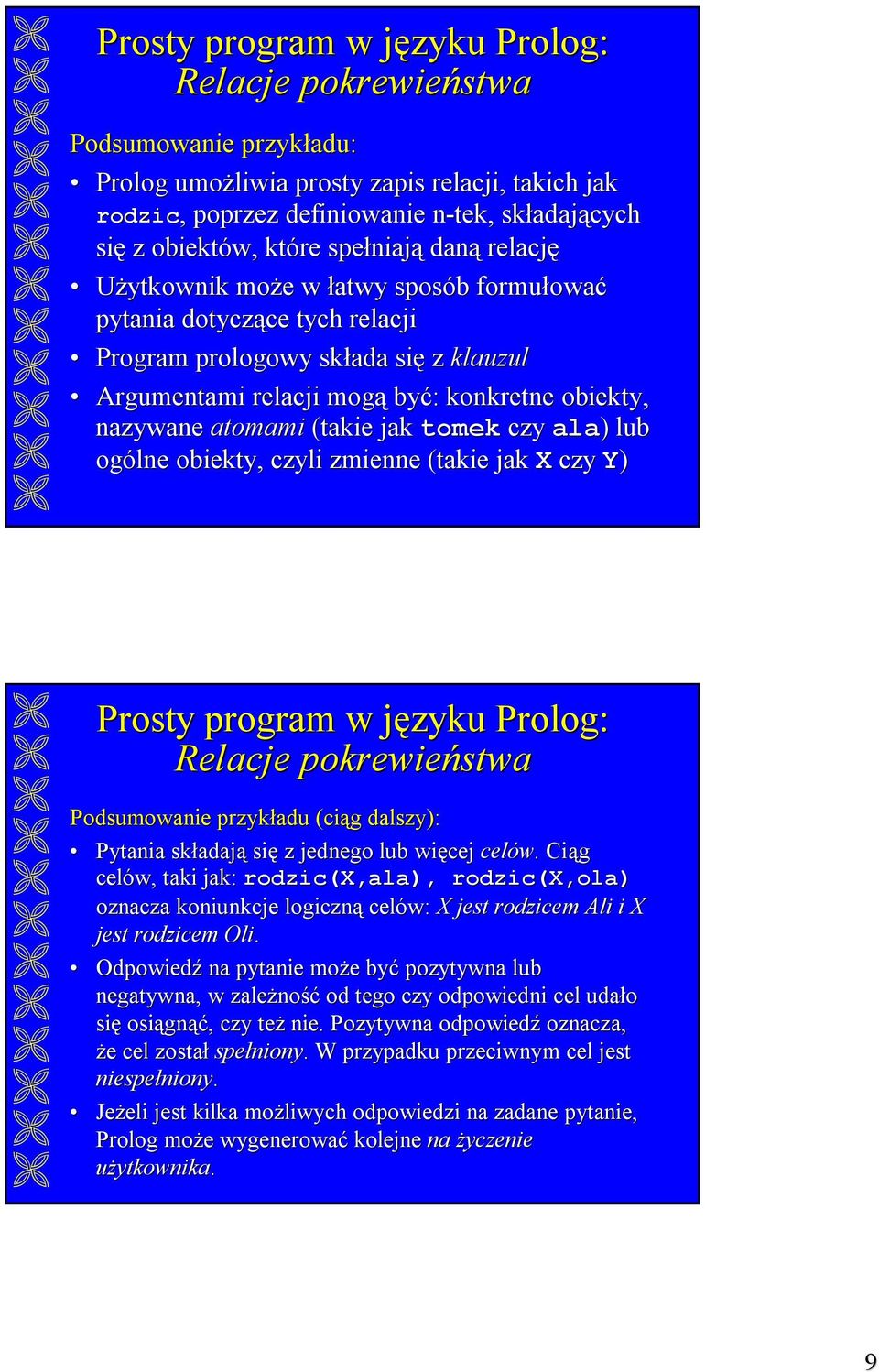 czyli zmienne (takie jak X czy Y) Podsumowanie przykładu (ciąg dalszy): Pytania składają się z jednego lub więcej celów.