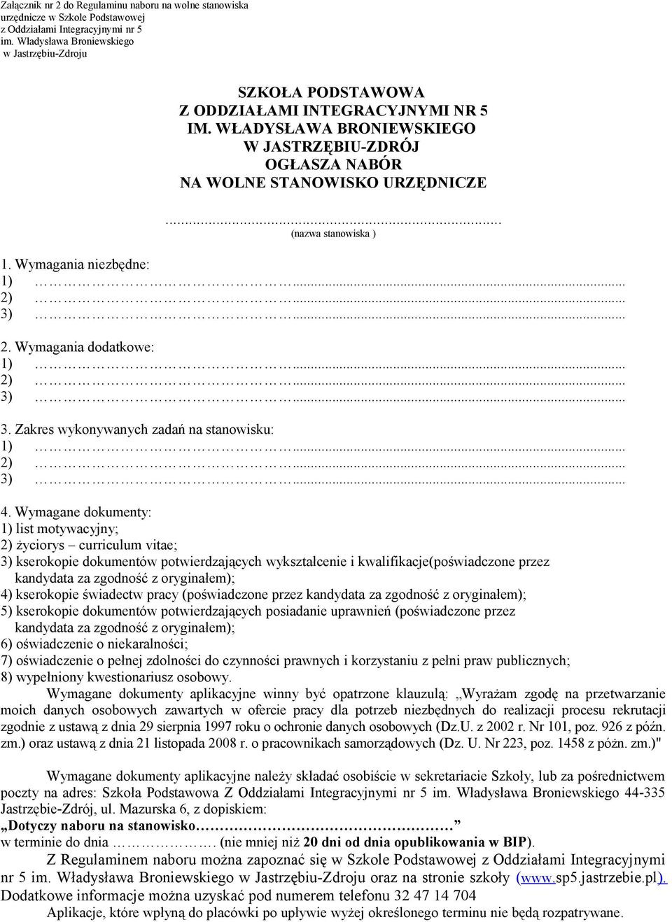 Wymagania niezbędne: 1)... 2)... 3)... 2. Wymagania dodatkowe: 1)... 2)... 3)... 3. Zakres wykonywanych zadań na stanowisku: 1)... 2)... 3)... 4.