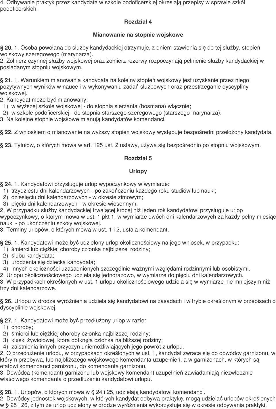 ołnierz czynnej słuby wojskowej oraz ołnierz rezerwy rozpoczynaj pełnienie słuby kandydackiej w posiadanym stopniu wojskowym. 21. 1.