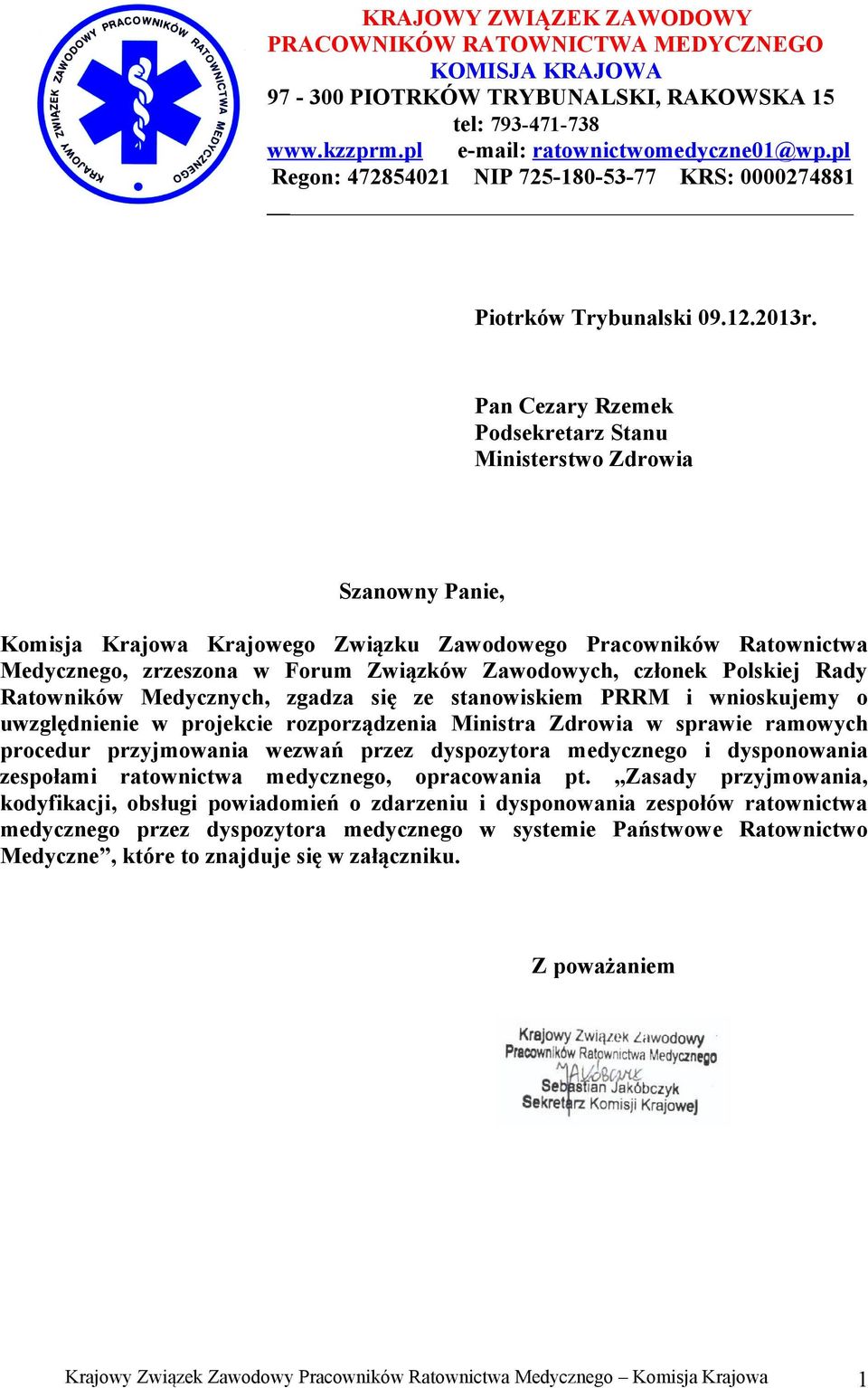 Pan Cezary Rzemek Podsekretarz Stanu Ministerstwo Zdrowia Szanowny Panie, Komisja Krajowa Krajowego Związku Zawodowego Pracowników Ratownictwa Medycznego, zrzeszona w Forum Związków Zawodowych,