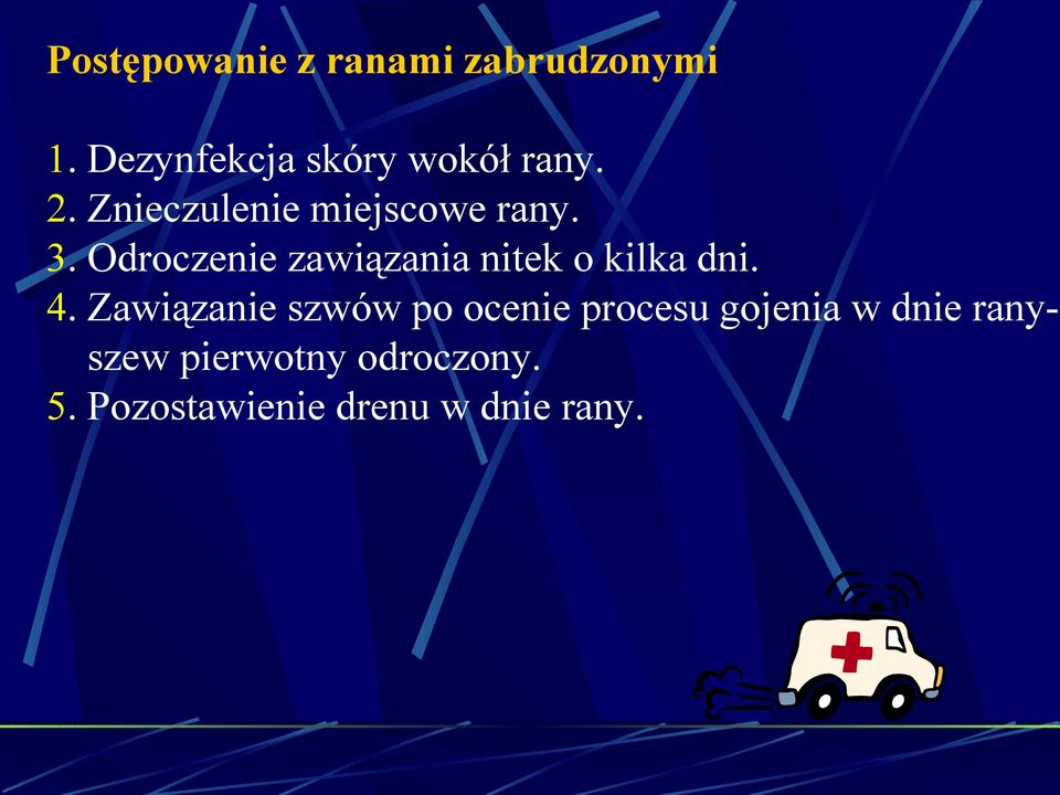 Odroczenie zawiązania nitek o kilka dni. 4.