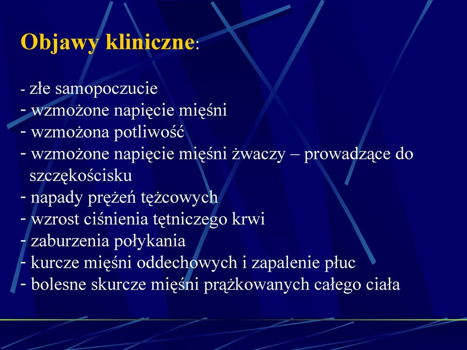 prężeń tężcowych - wzrost ciśnienia tętniczego krwi - zaburzenia połykania -