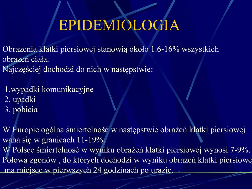 pobicia W Europie ogólna śmiertelność w następstwie obrażeń klatki piersiowej waha się w granicach 11-19%.