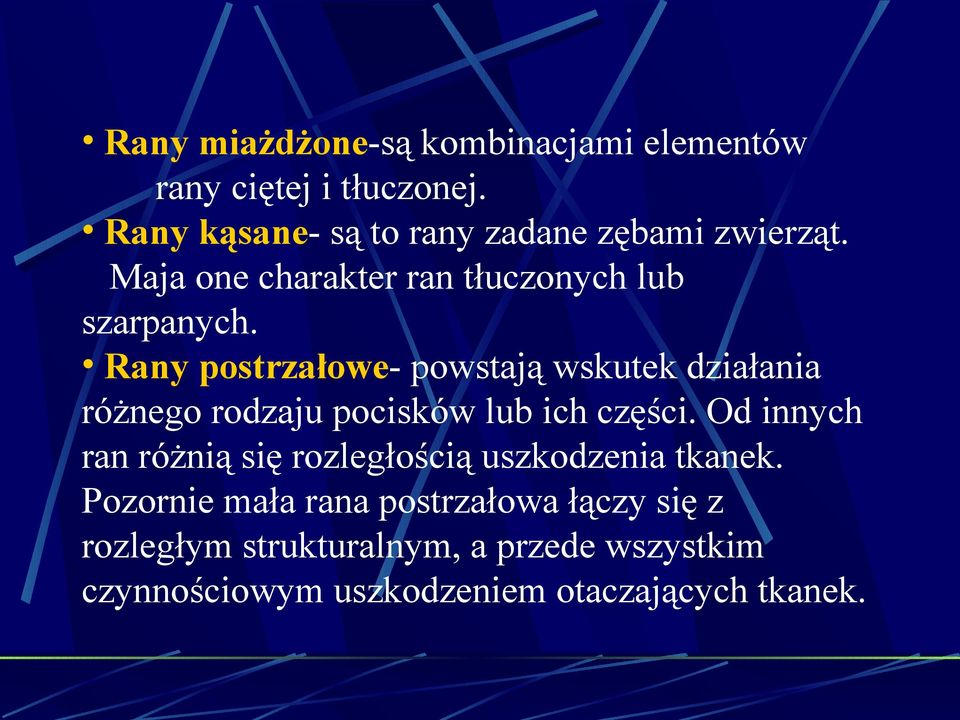 Rany postrzałowe- powstają wskutek działania różnego rodzaju pocisków lub ich części.