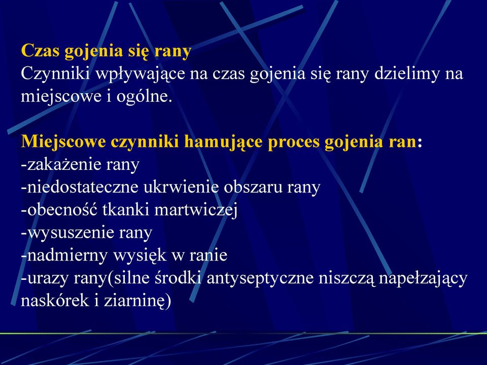 Miejscowe czynniki hamujące proces gojenia ran: -zakażenie rany -niedostateczne