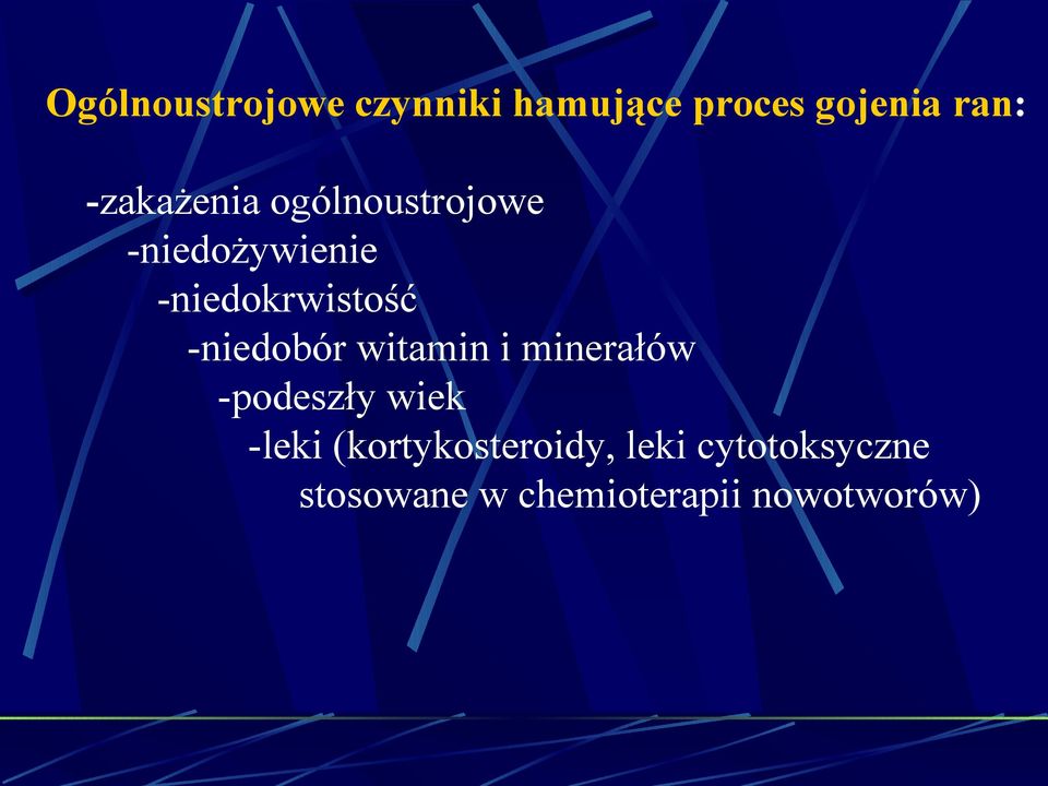 -niedobór witamin i minerałów -podeszły wiek -leki