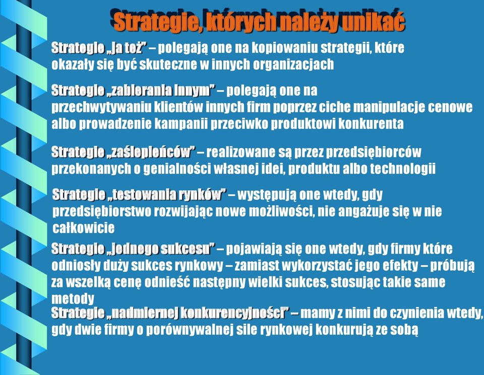 przekonanych o genialności własnej idei, produktu albo technologii Strategie testowania rynków występują one wtedy, gdy przedsiębiorstwo rozwijając nowe możliwości, nie angażuje się w nie całkowicie