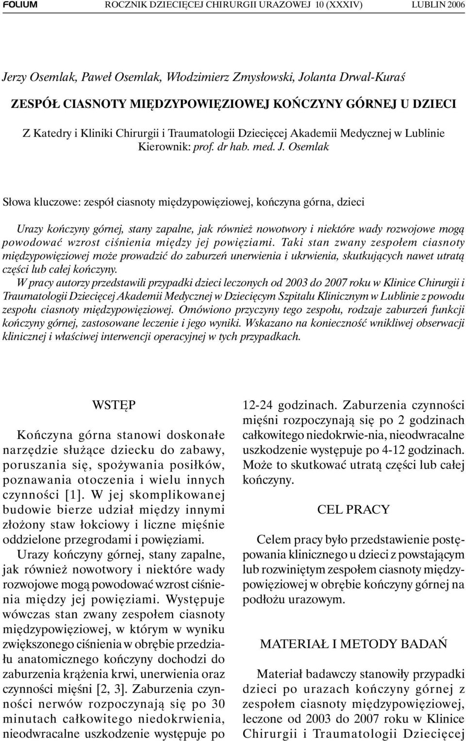 Traumatologii Dziecięcej Akademii Medycznej w Lublinie Kierownik: prof. dr hab. med. J.