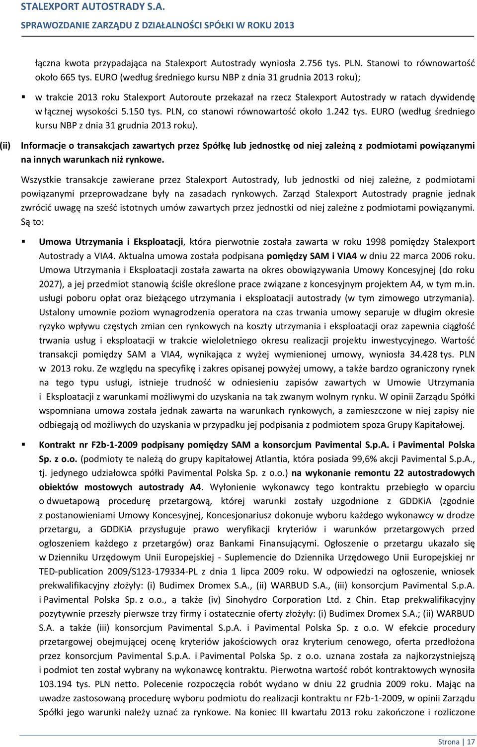 PLN, co stanowi równowartość około 1.242 tys. EURO (według średniego kursu NBP z dnia 31 grudnia 2013 roku).