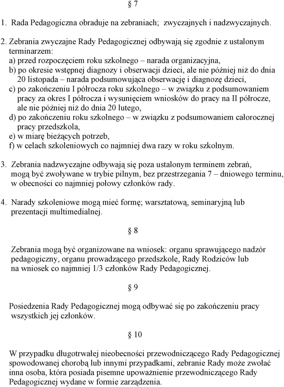 nie później niż do dnia 20 listopada narada podsumowująca obserwację i diagnozę dzieci, c) po zakończeniu I półrocza roku szkolnego w związku z podsumowaniem pracy za okres I półrocza i wysunięciem