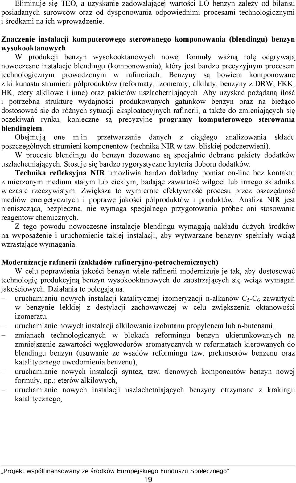 (komponowania), który jest bardzo precyzyjnym procesem technologicznym prowadzonym w rafineriach.