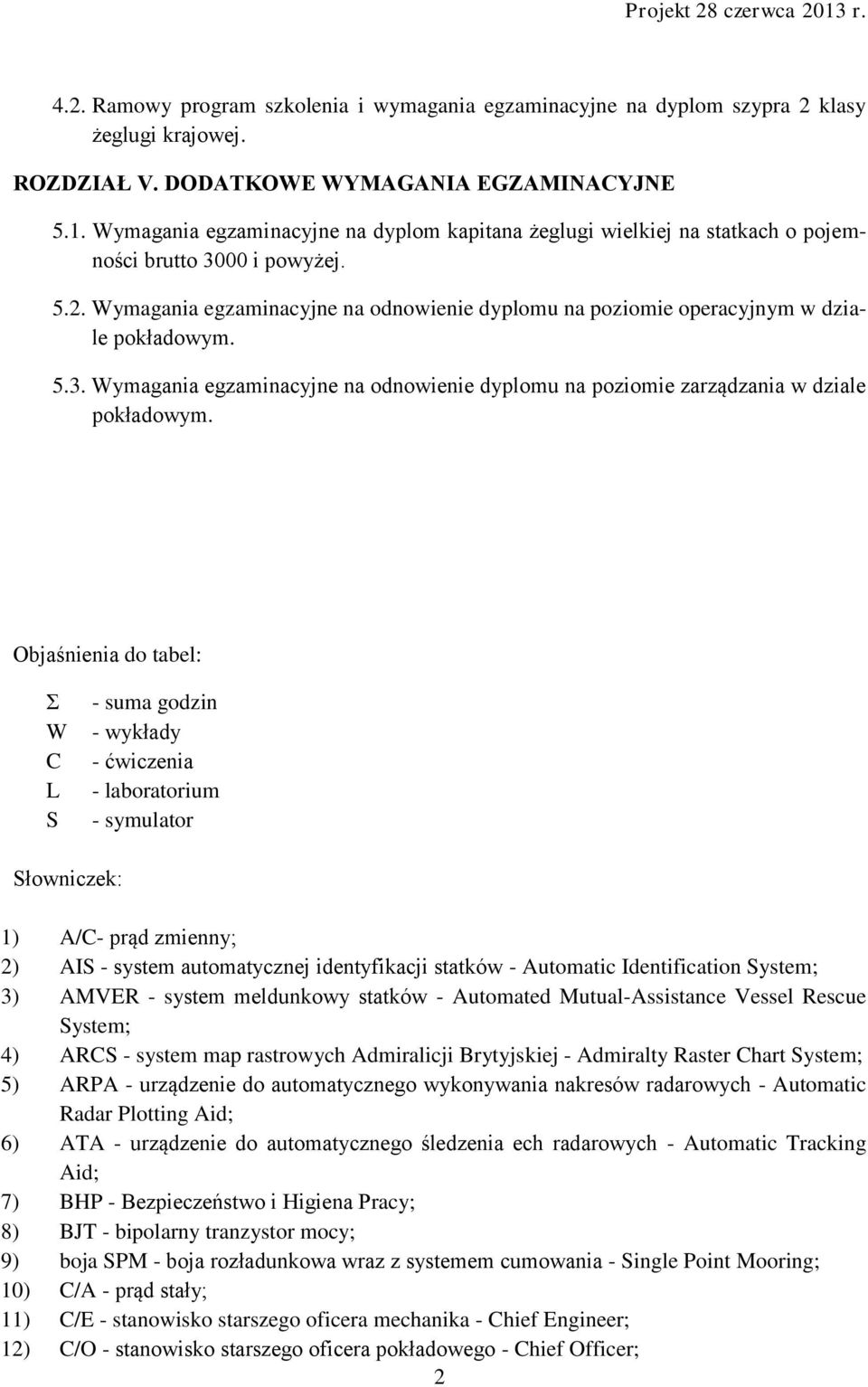 Wymagania egzaminacyjne na odnowienie dyplomu na poziomie operacyjnym w dziale pokładowym. 5.3. Wymagania egzaminacyjne na odnowienie dyplomu na poziomie zarządzania w dziale pokładowym.
