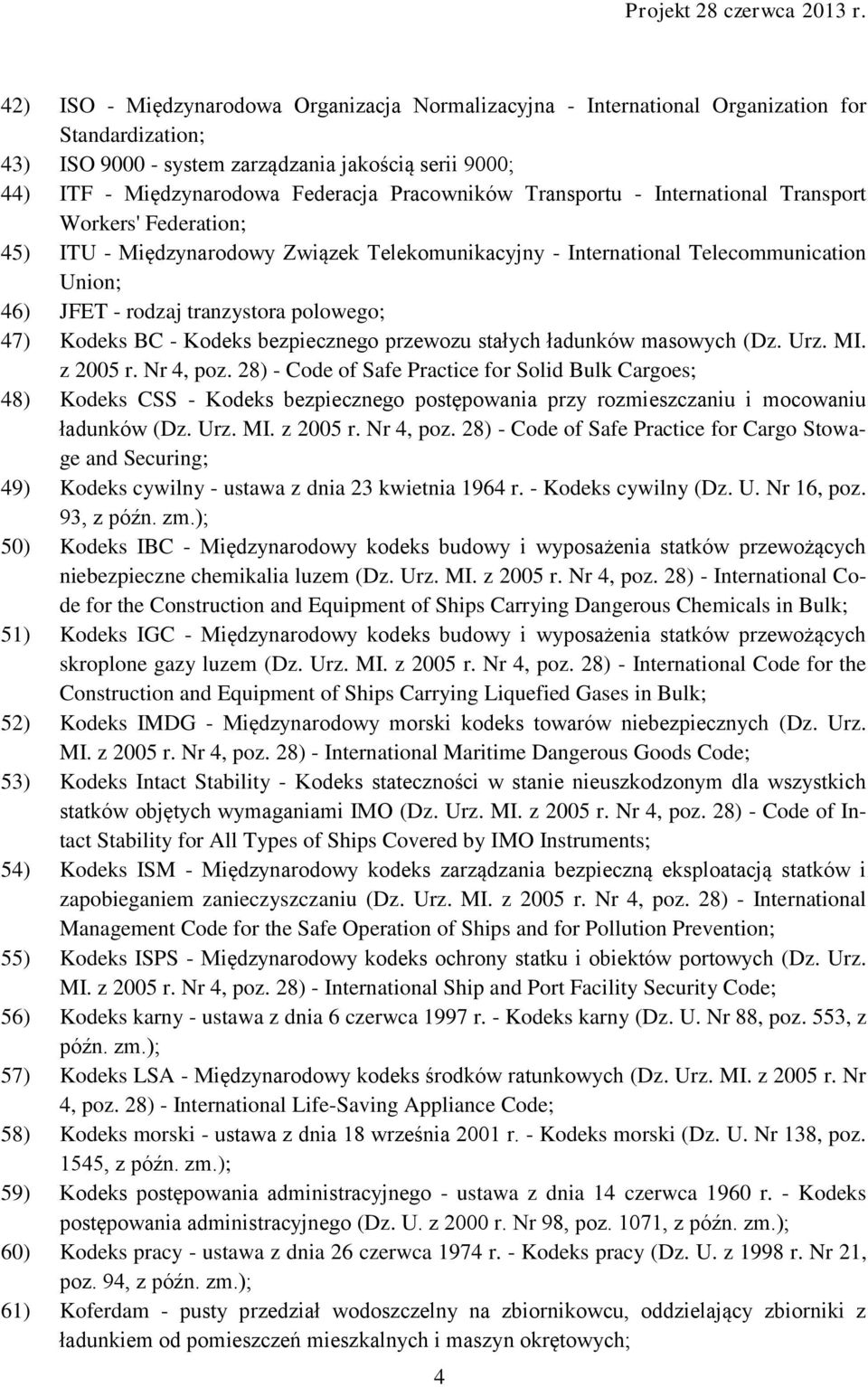 polowego; 47) Kodeks BC - Kodeks bezpiecznego przewozu stałych ładunków masowych (Dz. Urz. MI. z 2005 r. Nr 4, poz.