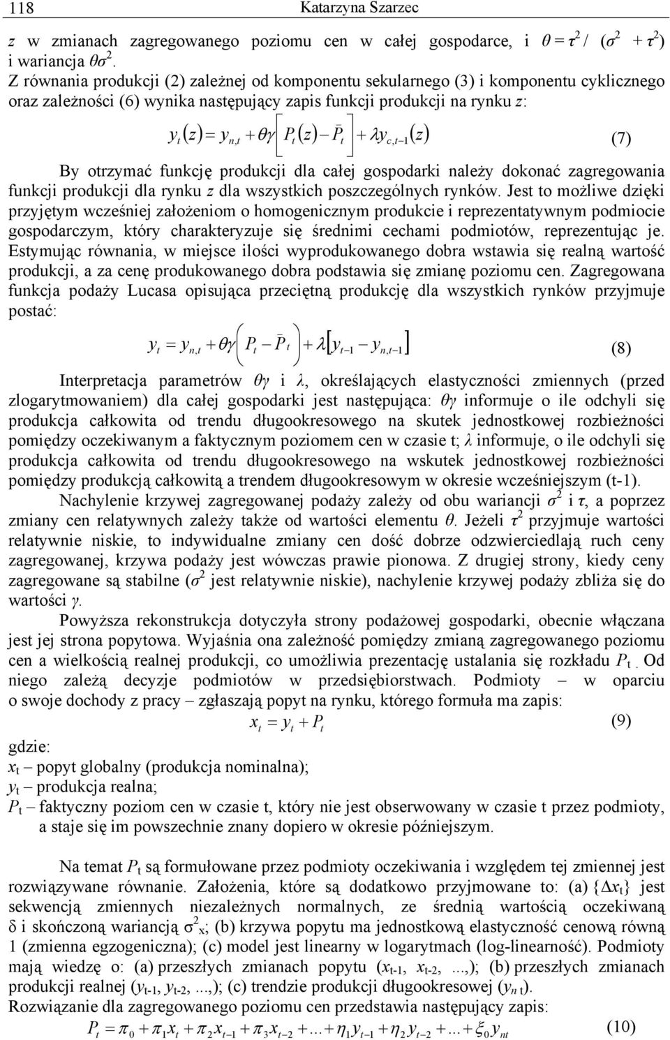 funkcję produkcji dla całej gospodarki należy dokonać zagregowania funkcji produkcji dla rynku z dla wszyskich poszczególnych rynków.