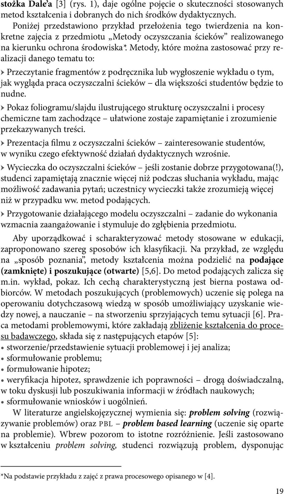 Metody, które można zastosować przy realizacji danego tematu to: Przeczytanie fragmentów z podręcznika lub wygłoszenie wykładu o tym, jak wygląda praca oczyszczalni ścieków dla większości studentów