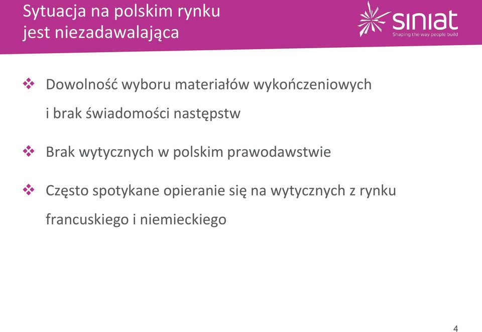 następstw Brak wytycznych w polskim prawodawstwie Często