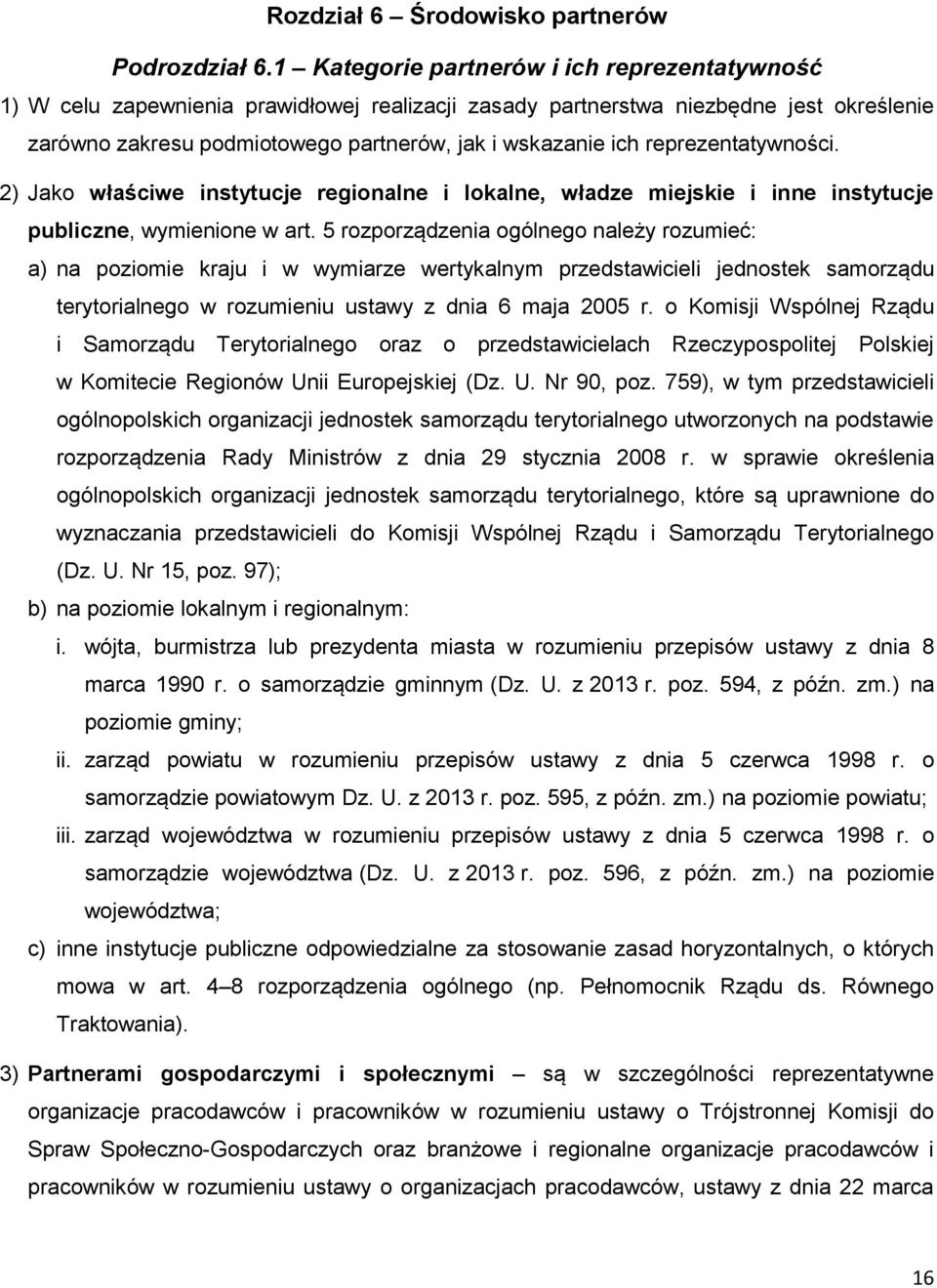 reprezentatywności. 2) Jako właściwe instytucje regionalne i lokalne, władze miejskie i inne instytucje publiczne, wymienione w art.
