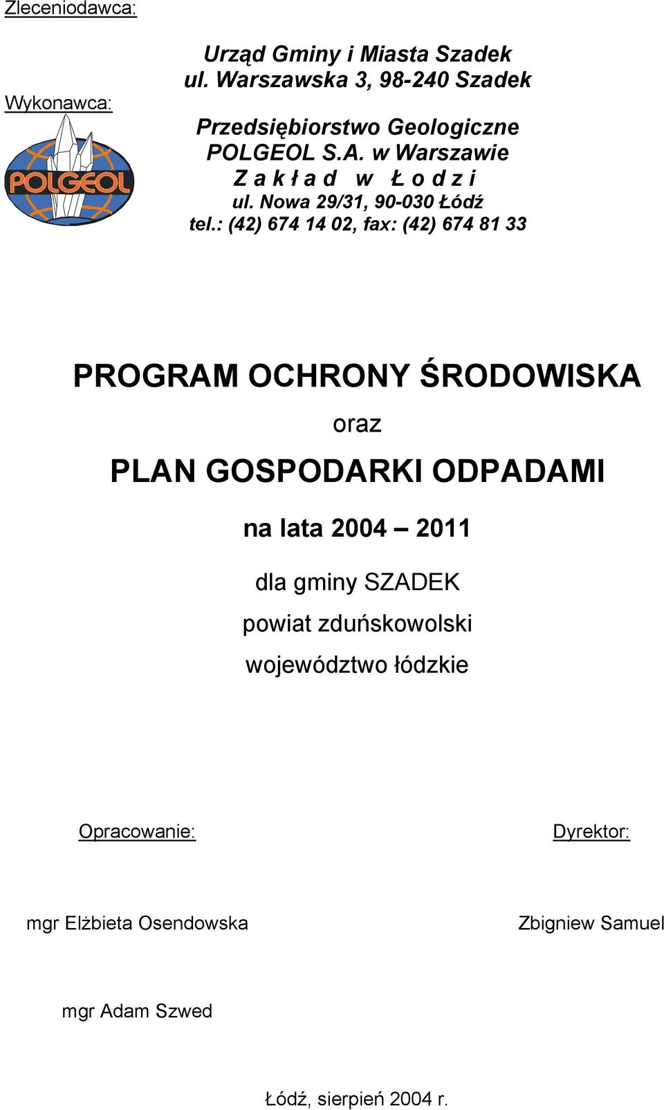 Nowa 29/31, 90-030 Łódź tel.