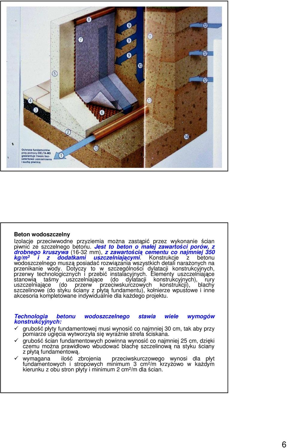 Konstrukcje z betonu wodoszczelnego muszą posiadać rozwiązania wszystkich detali naraŝonych na przenikanie wody.