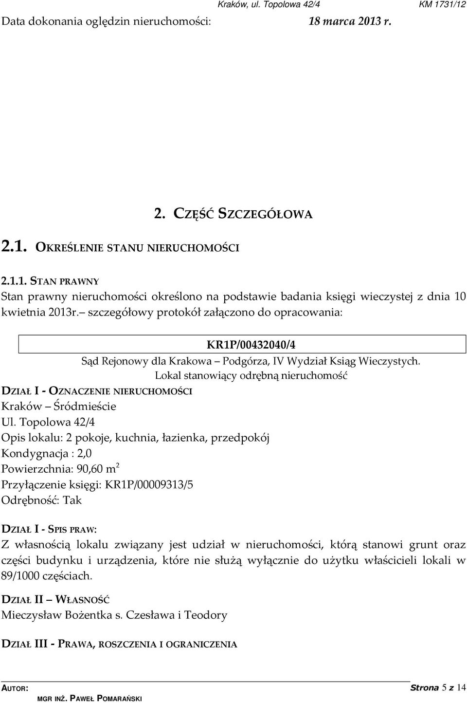 Lokal stanowiący odrębną nieruchomość DZIAŁ I - OZNACZENIE NIERUCHOMOŚCI Kraków Śródmieście Ul.