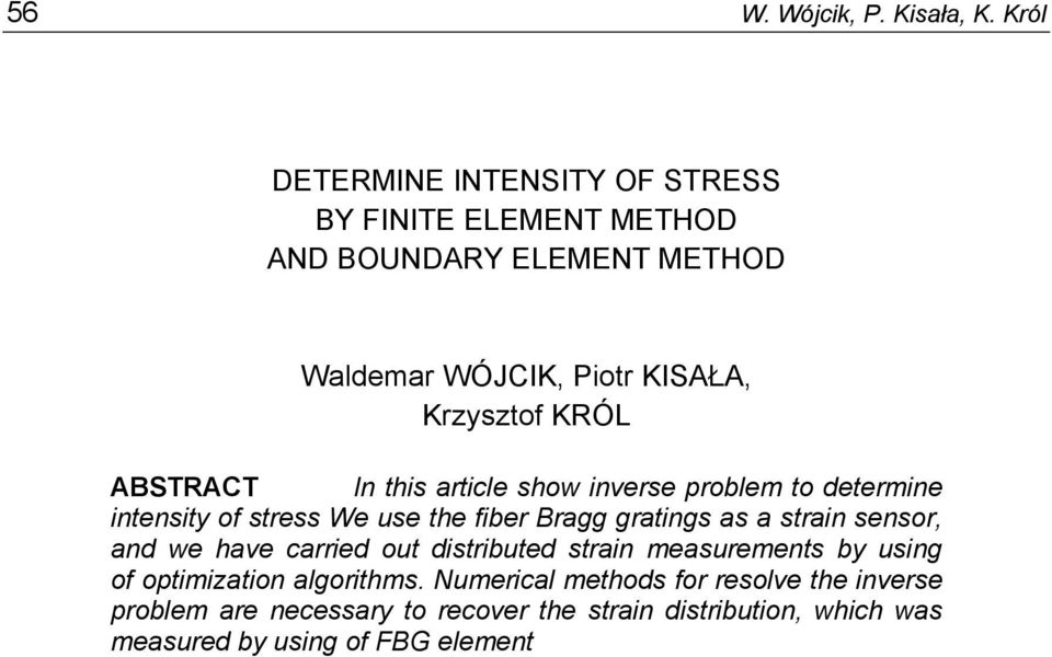 KRÓL ABSTRACT In this article show inverse problem to determine intensity of stress We use the fiber Bragg gratings as a strain