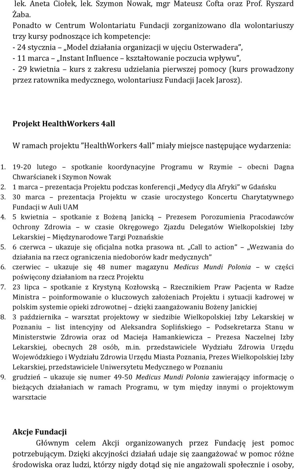 Influence kształtowanie poczucia wpływu, - 29 kwietnia kurs z zakresu udzielania pierwszej pomocy (kurs prowadzony przez ratownika medycznego, wolontariusz Fundacji Jacek Jarosz).