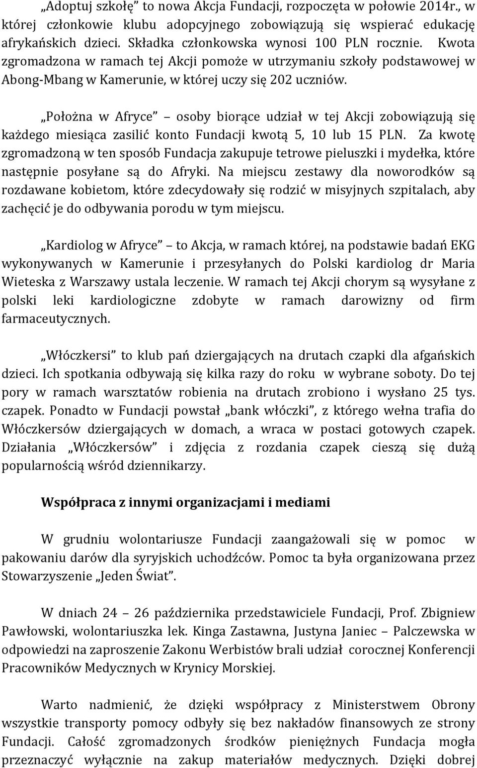 Położna w Afryce osoby biorące udział w tej Akcji zobowiązują się każdego miesiąca zasilić konto Fundacji kwotą 5, 10 lub 15 PLN.