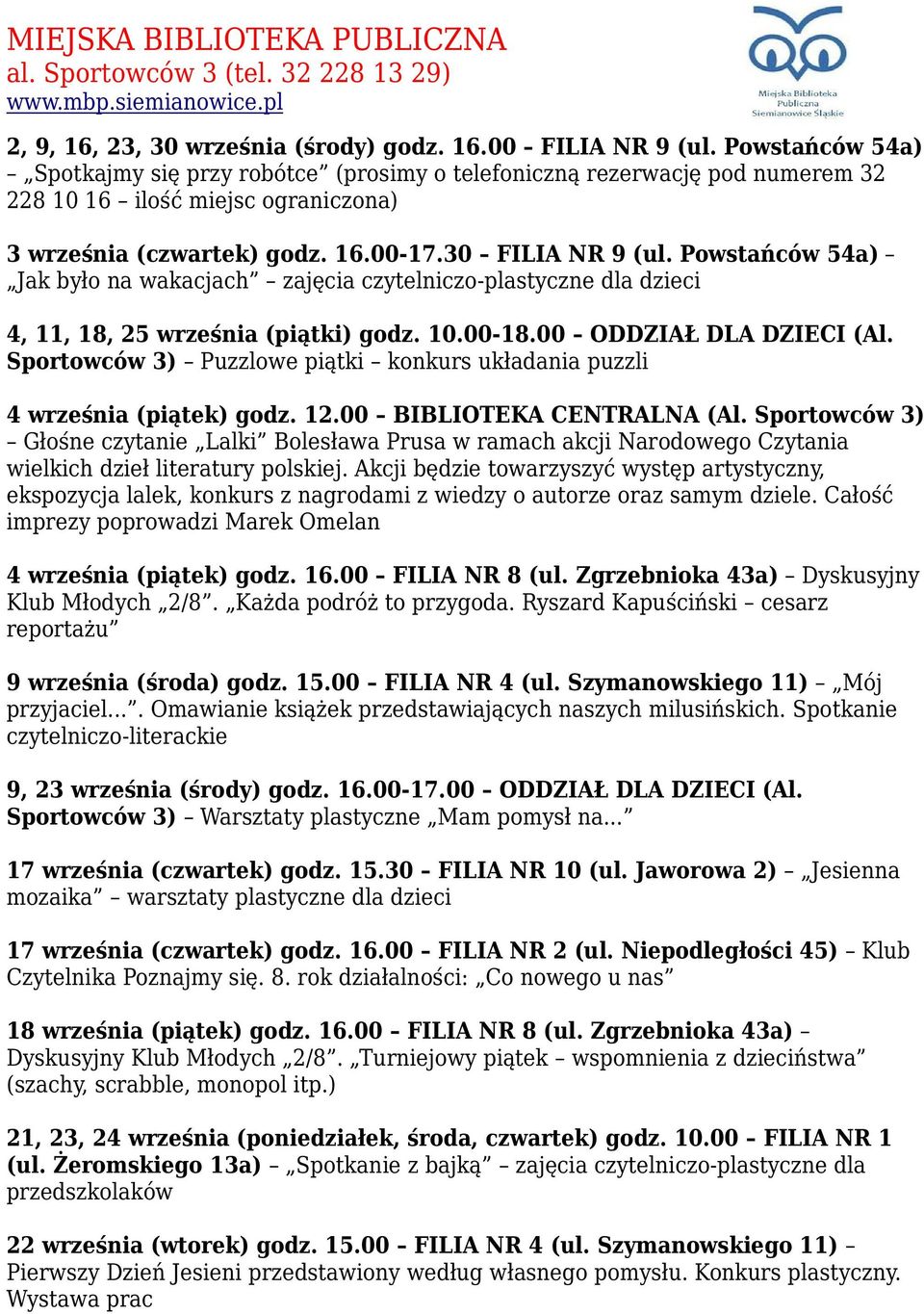 Powstańców 54a) Jak było na wakacjach zajęcia czytelniczo-plastyczne dla dzieci 4, 11, 18, 25 września (piątki) godz. 10.00-18.00 ODDZIAŁ DLA DZIECI (Al.