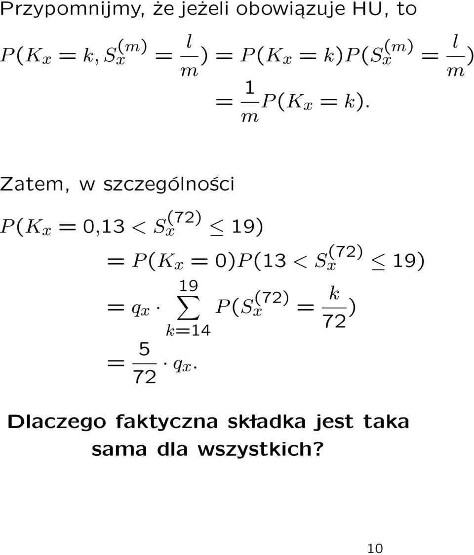 Zatem, w szczególności P (K x = 0,13 < S (72) x 19) = P (K x = 0)P (13 < S x