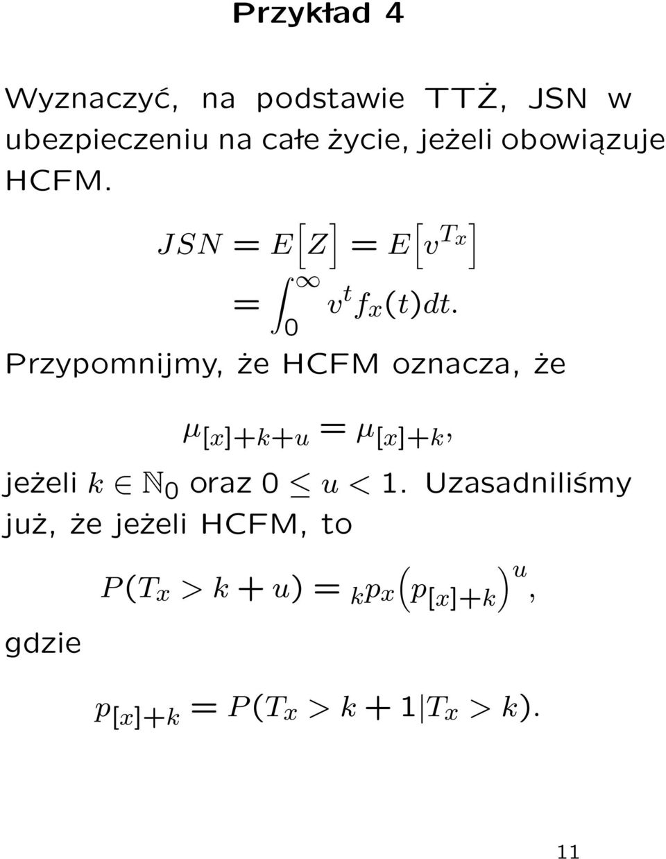 Przypomnijmy, że HCFM oznacza, że µ [x]+k+u = µ [x]+k, jeżeli k N 0 oraz 0 u < 1.