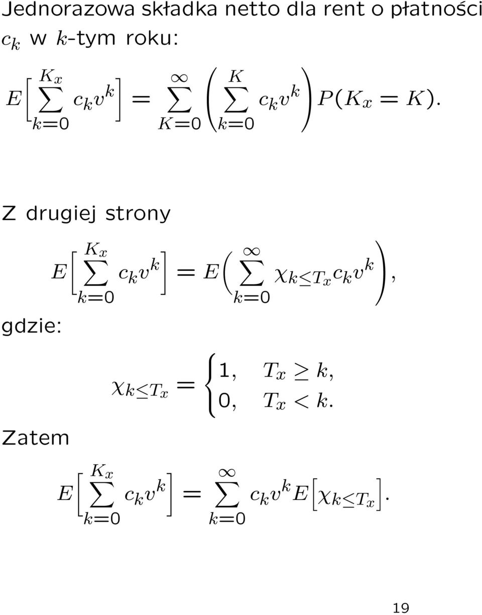 Z drugiej strony gdzie: Zatem [ K x ] ( E c k v k = E χ k Tx = [