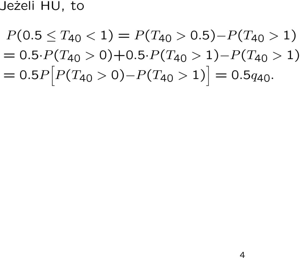 5) P (T 40 > 1) = 0.5 P (T 40 > 0)+0.