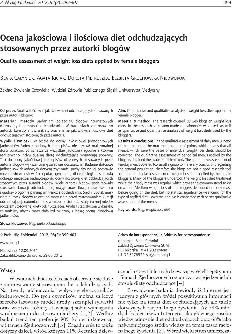 assessment of weight loss diets applied by female bloggers Beata Całyniuk, Agata Kiciak, Dorota Pietruszka, Elżbieta Grochowska-Niedworok Zakład Żywienia Człowieka, Wydział Zdrowia Publicznego,