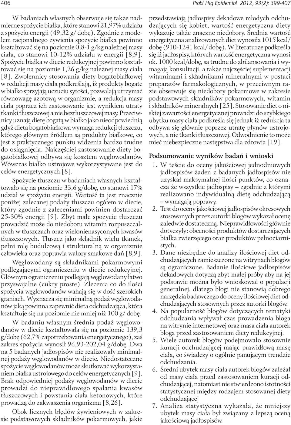 Spożycie białka w diecie redukcyjnej powinno kształtować się na poziomie 1,26 g/kg należnej masy ciała [8].