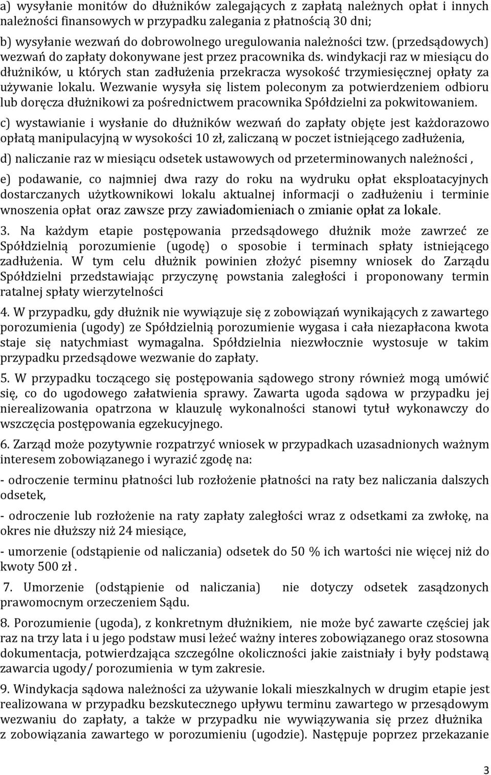 windykacji raz w miesiącu do dłużników, u których stan zadłużenia przekracza wysokość trzymiesięcznej opłaty za używanie lokalu.