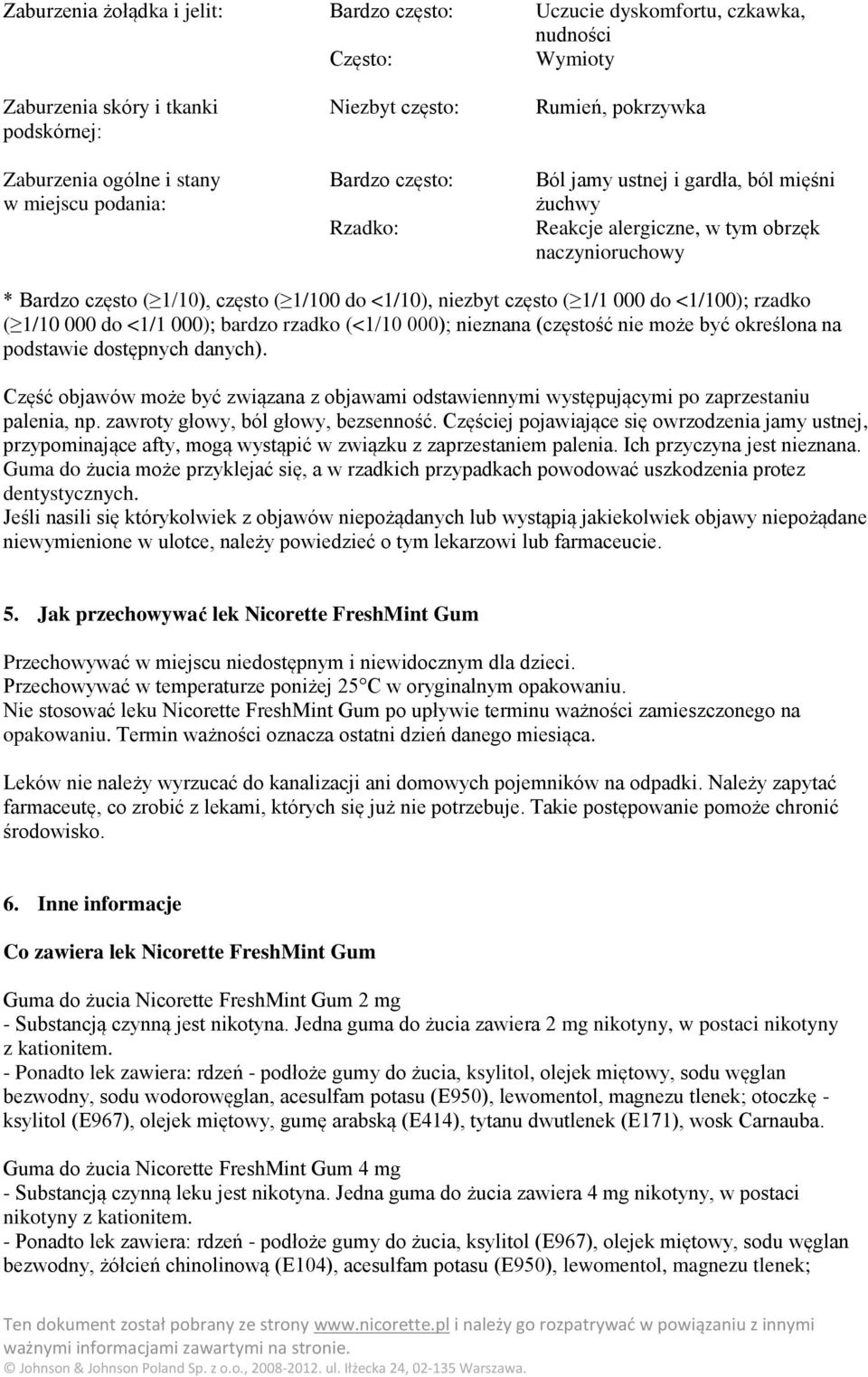 często ( 1/1 000 do <1/100); rzadko ( 1/10 000 do <1/1 000); bardzo rzadko (<1/10 000); nieznana (częstość nie może być określona na podstawie dostępnych danych).