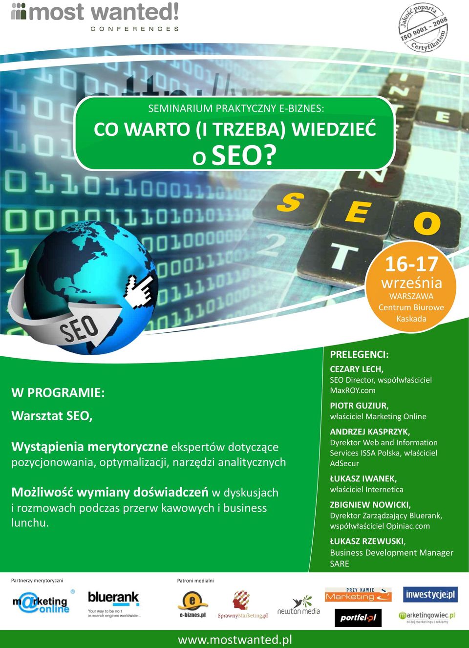 Możliwość wymiany doświadczeń w dyskusjach i rozmowach podczas przerw kawowych i business lunchu. PRELEGENCI: CEZARY LECH, SEO Director, współwłaściciel MaxROY.