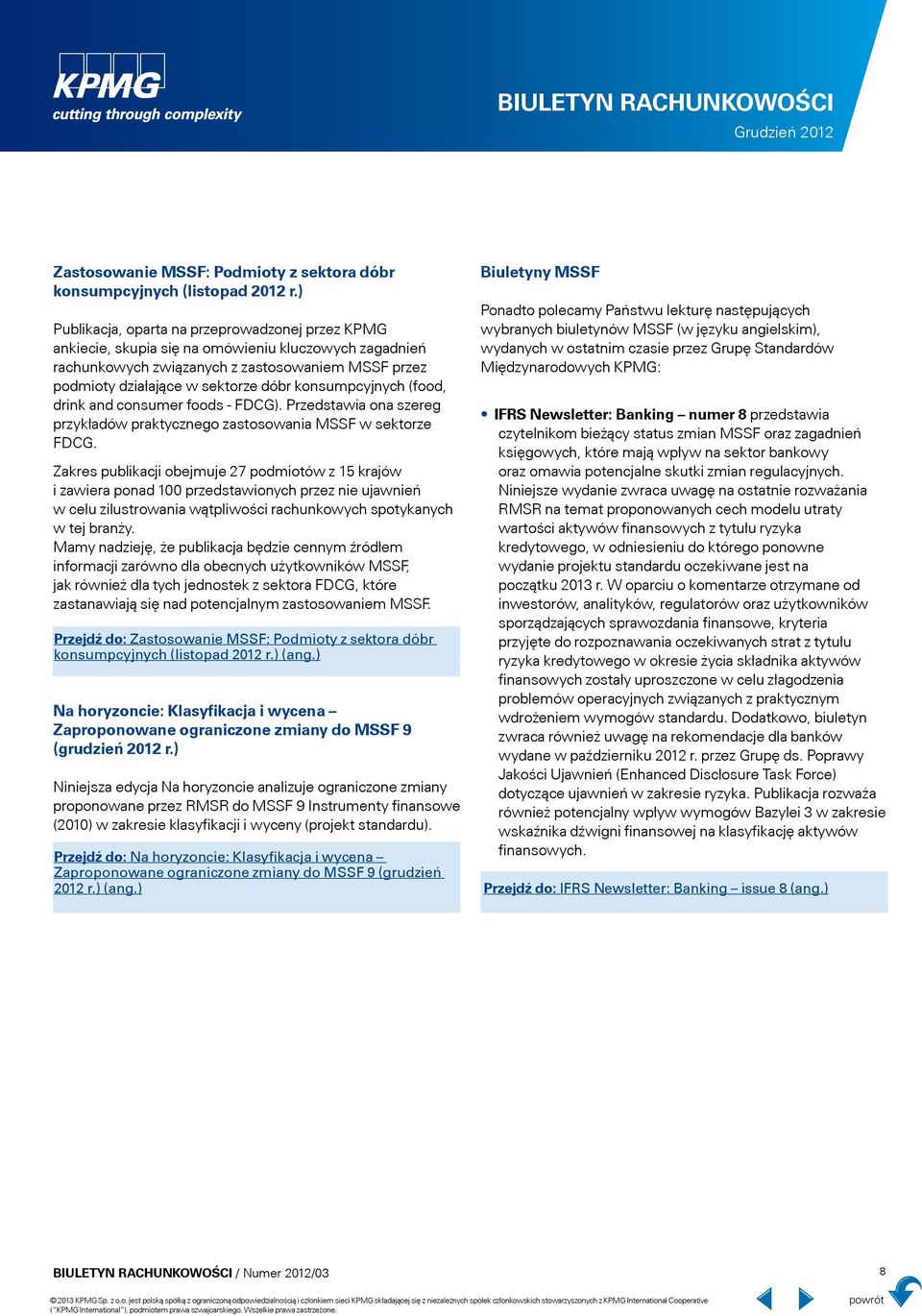 konsumpcyjnych (food, drink and consumer foods - FDCG). Przedstawia ona szereg przykładów praktycznego zastosowania MSSF w sektorze FDCG.