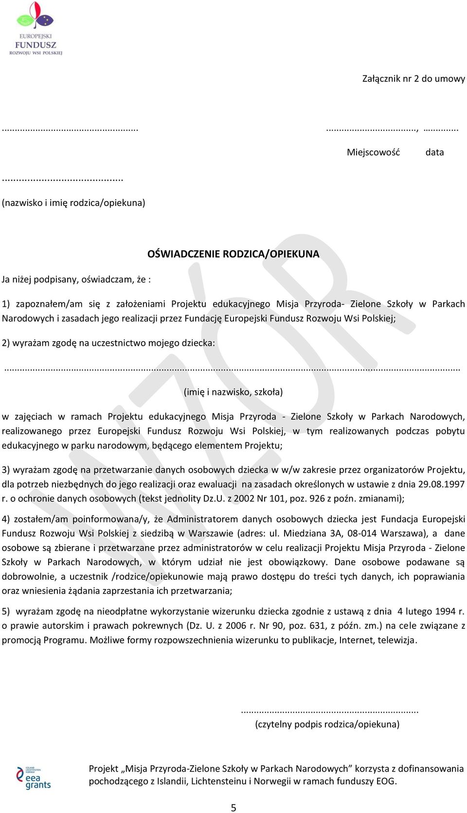 Parkach Narodowych i zasadach jego realizacji przez Fundację Europejski Fundusz Rozwoju Wsi Polskiej; 2) wyrażam zgodę na uczestnictwo mojego dziecka:.