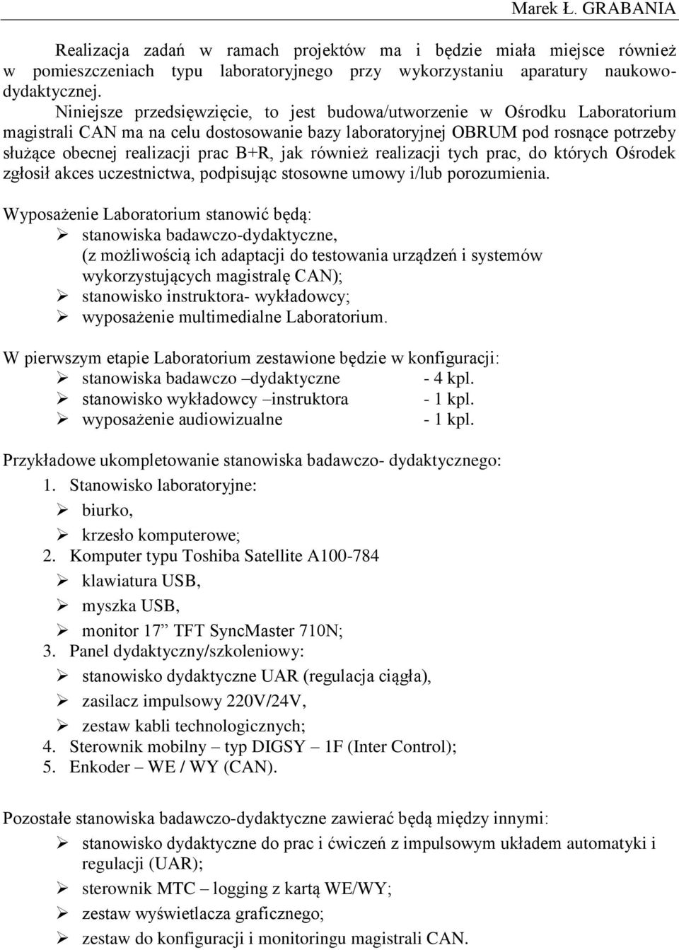 jak również realizacji tych prac, do których Ośrodek zgłosił akces uczestnictwa, podpisując stosowne umowy i/lub porozumienia.