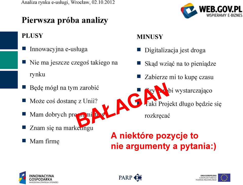 na tym zarobić Czy zarobi wystarczająco Może coś dostanę z Unii?