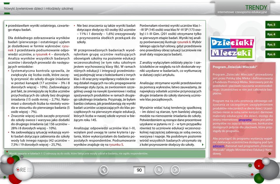 Analiza wyników wszystkich badanych uczniów i dorosłych prowadzi do następujących wniosków: Systematyczna kontrola sprawiła, że zwiększyła się liczba osób, które zaczęły przynosić do szkoły drugie