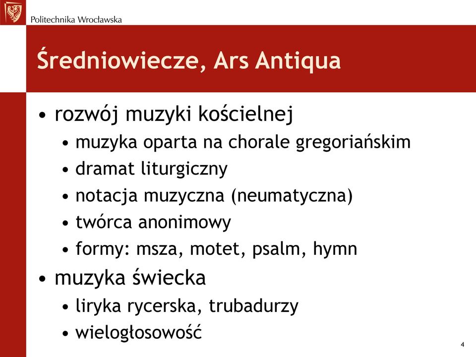 muzyczna (neumatyczna) twórca anonimowy formy: msza, motet,