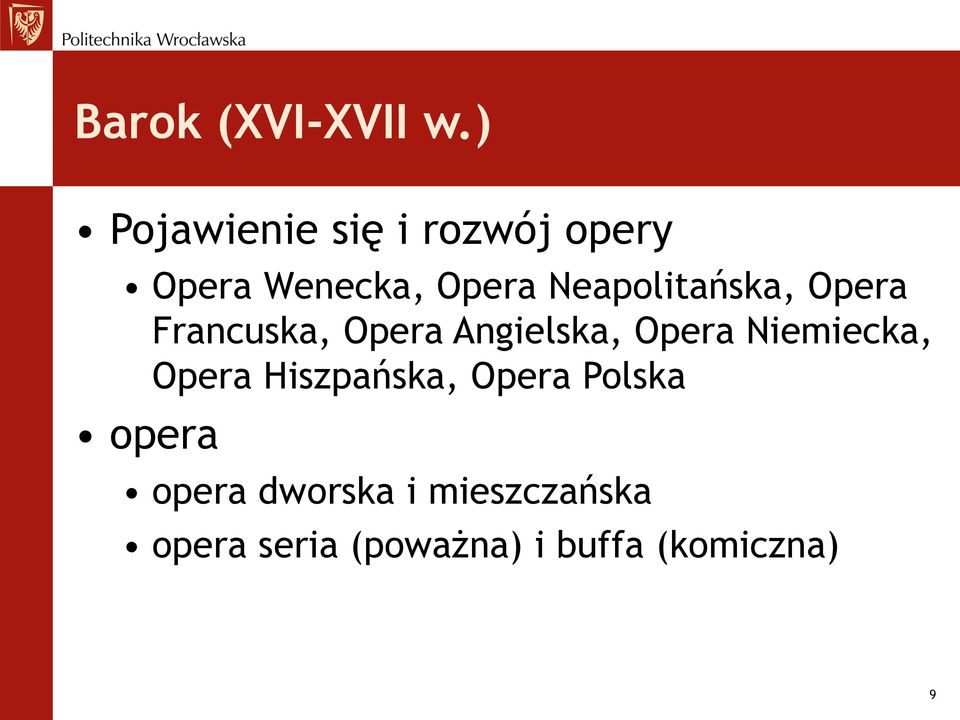 Neapolitańska, Opera Francuska, Opera Angielska, Opera