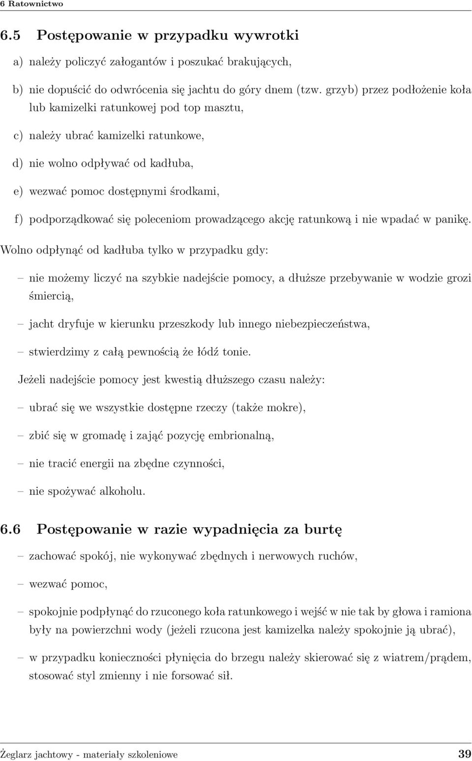 poleceniom prowadzącego akcję ratunkową i nie wpadać w panikę.