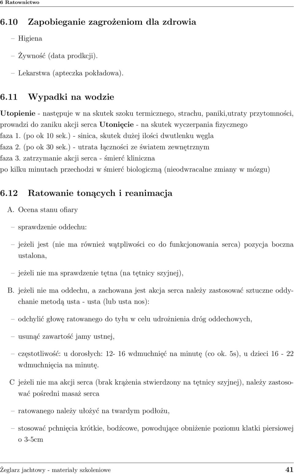11 Wypadki na wodzie Utopienie - następuje w na skutek szoku termicznego, strachu, paniki,utraty przytomności, prowadzi do zaniku akcji serca Utonięcie - na skutek wyczerpania fizycznego faza 1.