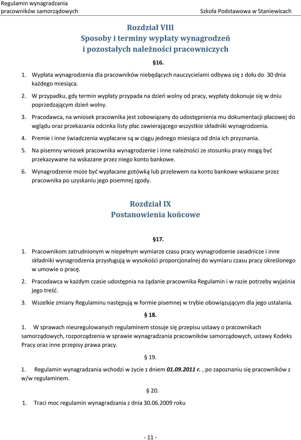 W przypadku, gdy termin wypłaty przypada na dzień wolny od pracy, wypłaty dokonuje się w dniu poprzedzającym dzień wolny. 3.